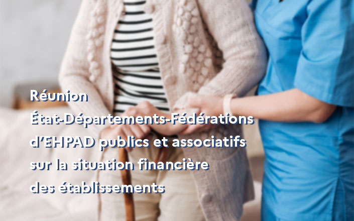 Réunion État – Départements avec les fédérations d’EHPAD publics et associatifs sur la situation financière des établissements