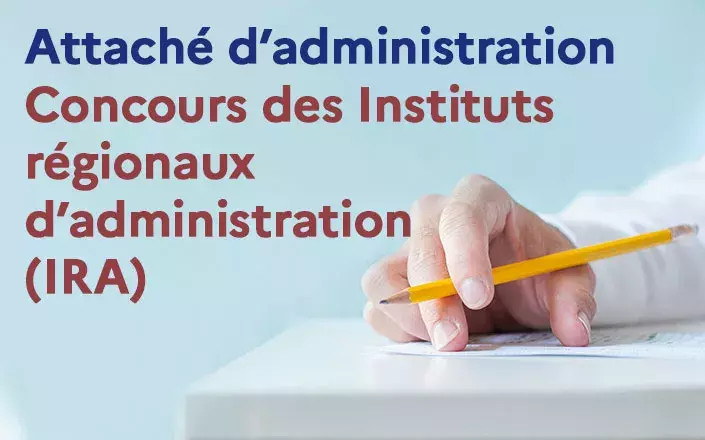 Attaché d'administration - Concours des instituts régionaux d'administration (IRA)