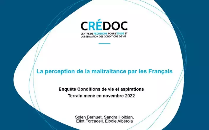 Publication des résultats d'une enquête du CREDOCsur la perception des maltraitances par les Français