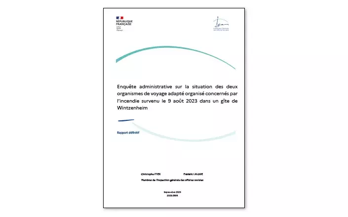 Image du rapport de l'Igas relatif à l'enquête administrative sur la situation des deux organismes de voyage adapté organisé concernés par l'incendie survenu le 9 août 2023 dans un gîte de Wintzenheim