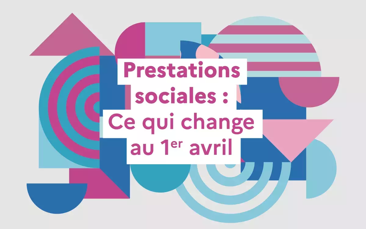 Revalorisations des prestations sociales au 1er avril 2024