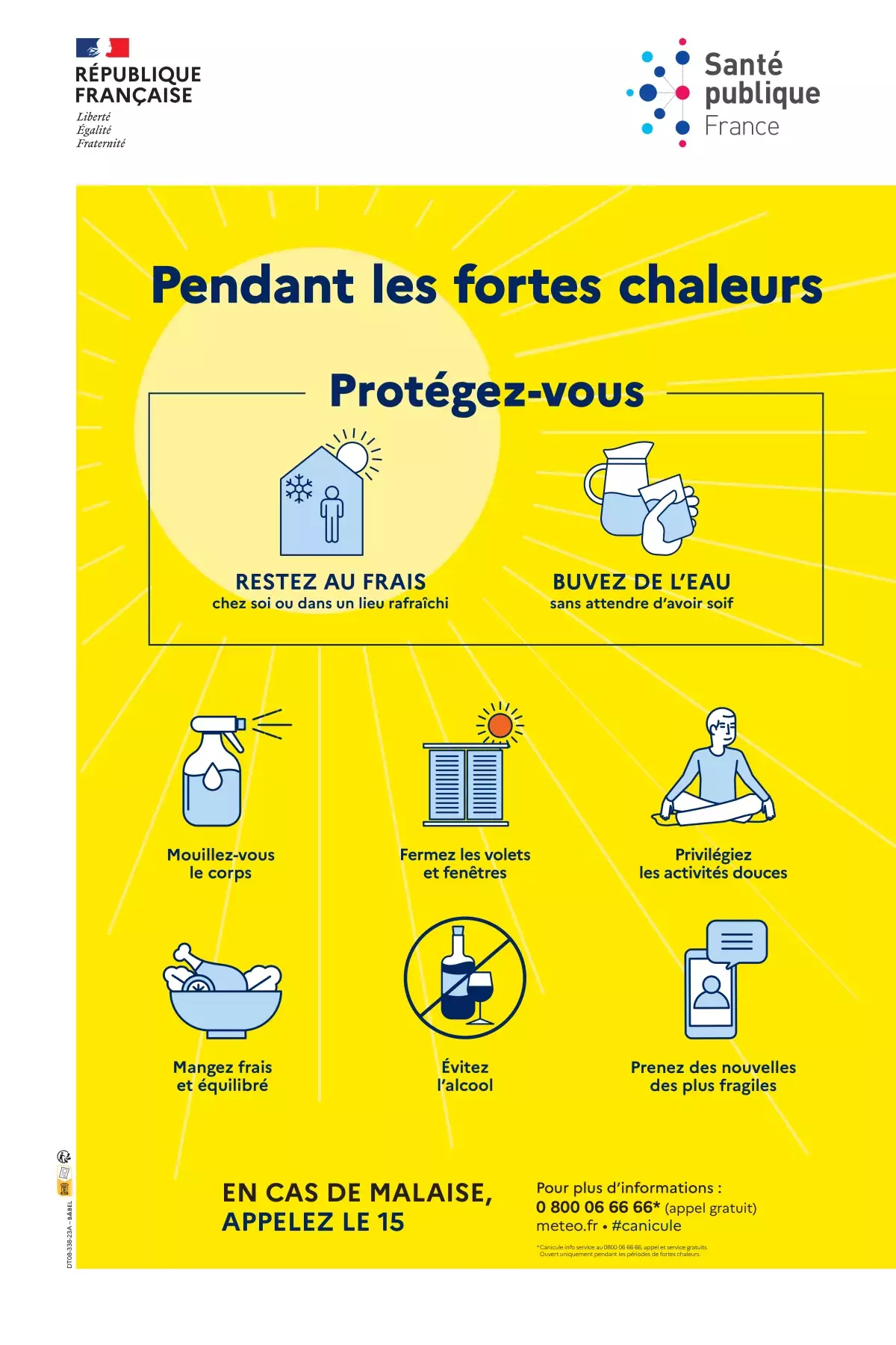 Pendant les fortes chaleurs, protégez-vous : restez au frais chez soi ou dans un lieu rafraîchi, buvez de l'eau sans attendre d'avoir soif, mouillez-vous le corps, fermez les volets et fenêtres, privilégiez les activités douces, mangez frais et équilibré, évitez l'alcool, prenez des nouvelles des plus fragiles.